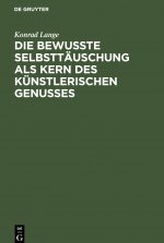 bewusste Selbsttauschung als Kern des kunstlerischen Genusses