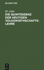 Quintessenz der heutigen Volkswirthschaftslehre