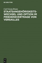 Staatsangehoerigkeitswechsel und Option im Friedensvertrage von Versailles