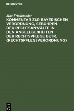 Kommentar zur Bayerischen Verordnung, Gebuhren der Rechtsanwalte in den Angelegenheiten der Rechtspflege betr. (Rechtspflegeverordnung)
