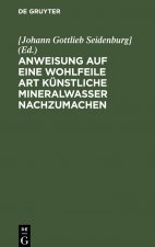 Anweisung auf eine wohlfeile Art kunstliche Mineralwasser nachzumachen
