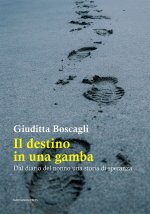 destino in una gamba. Dal diario del nonno una storia di speranza