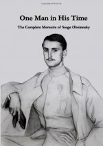 The Complete Memoirs of Serge Obolensky: One Man in His Time