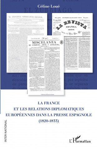 La France et les relations diplomatiques européennes dans la presse espagnole (1820-1833)