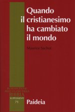 Quando il cristianesimo cambiò il mondo. Il sovvertimento cristiano del mondo antico