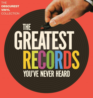 Greatest Records You've Never Heard