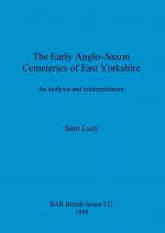 Early Anglo-Saxon Cemeteries of East Yorkshire
