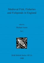 Medieval Fish, Fisheries and Fishponds in England, Part i