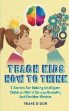 Teach Kids How to Think
