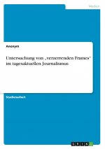 Untersuchung von ?verzerrenden Frames? im tagesaktuellen Journalismus