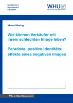 Wie können Verkäufer mit ihrem schlechten Image leben? Paradoxe, positive Identitätseffekte eines negativen Images