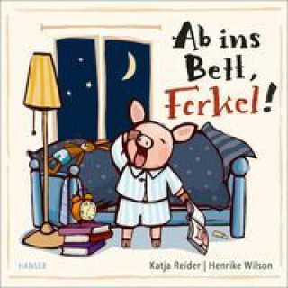 Ab ins Bett, Ferkel! (Henrike Wilson)()