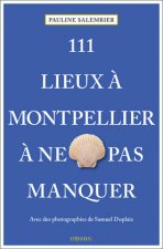111 Lieux ? Montpellier ? ne pas manquer