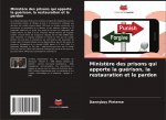 Ministere des prisons qui apporte la guerison, la restauration et le pardon