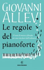 regole del pianoforte. 33 note di musica e filosofia per una vita fuori dall'ordinario