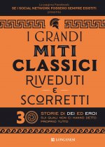 grandi miti classici riveduti e scorretti. 30 storie di dei ed eroi sui quali non ci hanno detto proprio tutto
