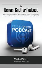 Denver Snuffer Podcast Volume 1