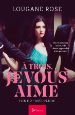 ? trois, je vous aime - Tome 2