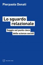 sguardo relazionale. Saggio sul punto cieco delle scienze sociali