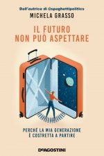 futuro non può aspettare. Perché la mia generazione è costretta a partire