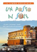 posto al sole. Il libro ufficiale. Le storie, i personaggi, i luoghi: tutti i segreti della serie più amata