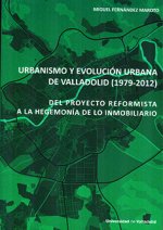URBANISMO Y EVOLUCIÓN URBANA DE VALLADOLID (1979-2012). DEL PROYECTO REFORMISTA