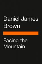 Facing the Mountain: An Inspiring Story of Japanese American Patriots in World War II