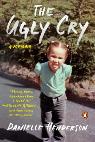 The Ugly Cry: How I Became a Person (Despite My Grandmother's Horrible Advice)