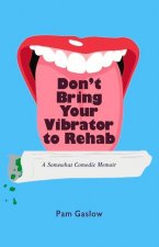 Don't Bring Your Vibrator to Rehab
