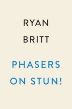 Phasers on Stun!: How the Making (and Remaking) of Star Trek Changed the World