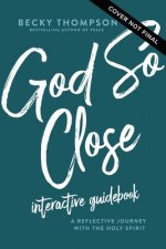 God So Close Interactive Guidebook: A Reflective Journey with the Holy Spirit