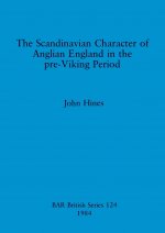 Scandinavian Character of Anglian England in the Pre-Viking Period