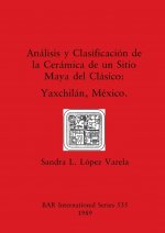 Analisis y Clasificacion de la Ceramico de un Sitio Maya del Clasico