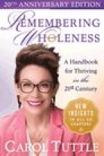 Remembering Wholeness: A Handbook for Thriving in the 21st Century