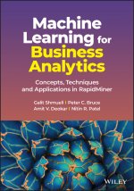 Machine Learning for Business Analytics: Concepts,  Techniques and Applications in RapidMiner