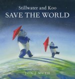 Stillwater and Koo Save the World (a Stillwater and Friends Book)