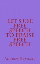 Let's Use Free Speech to Praise Free Speech