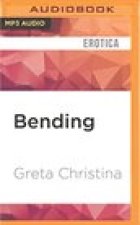 Bending: Dirty Kinky Stories about Pain, Power, Religion, Unicorns, & More