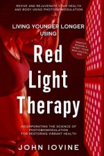 Living Younger Longer Using Red Light Therapy