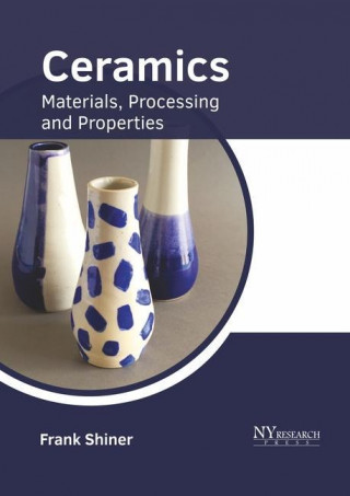 Ceramics: Materials, Processing and Properties