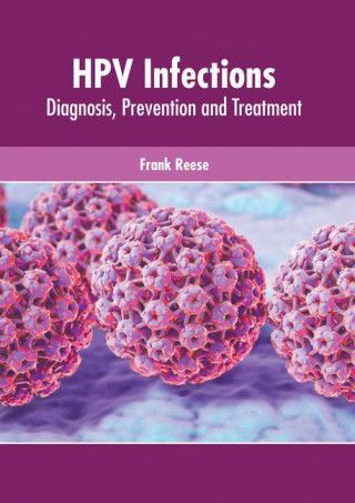Hpv Infections: Diagnosis, Prevention and Treatment