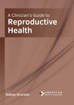 Clinician's Guide to Reproductive Health