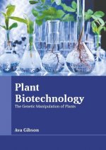 Plant Biotechnology: The Genetic Manipulation of Plants