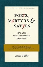 Poets, Martyrs, and Satyrs: New and Selected Poems, 1959-2001