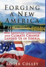 Forging a New America: How American Liberalism and Climate Change Landed Us in Siberia