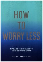 How to Worry Less