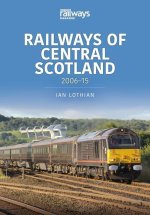 Railways of Central Scotland: 2006-15