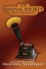 The Seminal Society: Edison's Phonograph: Edison's Phonograph: Edison's: Edison