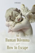 Human Dilemma and How to Escape