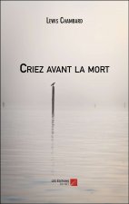 Criez avant la mort